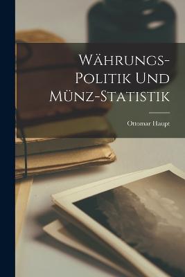 Waehrungs-Politik und Muenz-Statistik