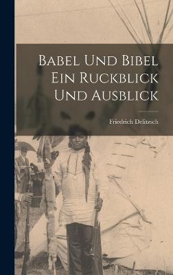 Babel und Bibel Ein Ruckblick und Ausblick