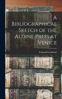 Bibliographical Sketch of the Aldine Press at Venice