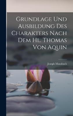 Grundlage und Ausbildung des Charakters Nach dem hl. Thomas von Aquin