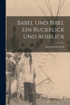 Babel und Bibel Ein Ruckblick und Ausblick