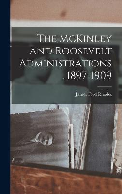 McKinley and Roosevelt Administrations, 1897-1909