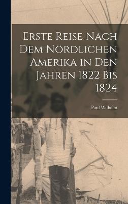 Erste Reise nach dem noerdlichen Amerika in den Jahren 1822 bis 1824