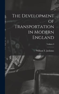 Development of Transportation in Modern England; Volume I