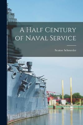 Half Century of Naval Service