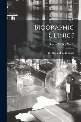 Biographic Clinics; The Origin of the Ill-Health