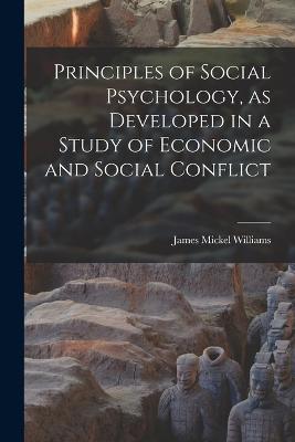 Principles of Social Psychology, as Developed in a Study of Economic and Social Conflict