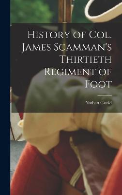 History of Col. James Scamman's Thirtieth Regiment of Foot