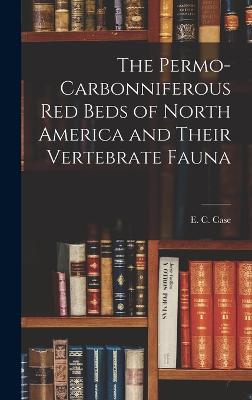 Permo-Carbonniferous red Beds of North America and Their Vertebrate Fauna