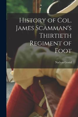 History of Col. James Scamman's Thirtieth Regiment of Foot