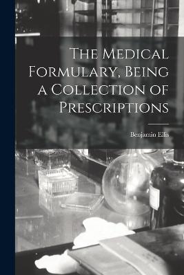 The Medical Formulary, Being a Collection of Prescriptions