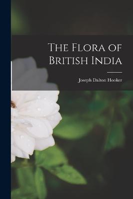 The Flora of British India