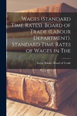 Wages (standard Time Rates). Board of Trade (Labour Department). Standard Time Rates of Wages in The