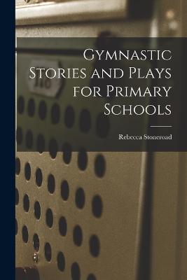 Gymnastic Stories and Plays for Primary Schools