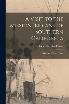 A Visit to the Mission Indians of Southern California