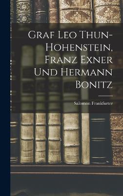 Graf Leo Thun-Hohenstein, Franz Exner Und Hermann Bonitz