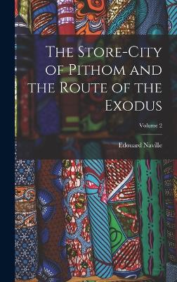 Store-City of Pithom and the Route of the Exodus; Volume 2