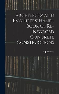 Architects' and Engineers' Hand-Book of Re-Inforced Concrete Constructions