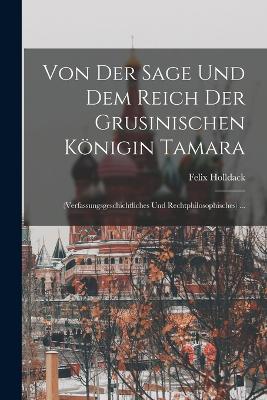 Von Der Sage Und Dem Reich Der Grusinischen Koenigin Tamara