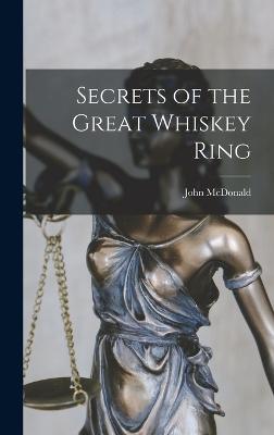 Secrets of the Great Whiskey Ring