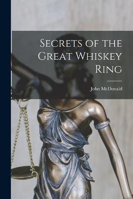 Secrets of the Great Whiskey Ring