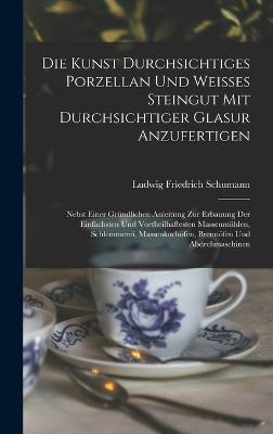 Die Kunst durchsichtiges Porzellan und weisses Steingut mit durchsichtiger Glasur anzufertigen