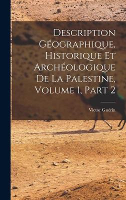 Description Geographique, Historique Et Archeologique De La Palestine, Volume 1, part 2