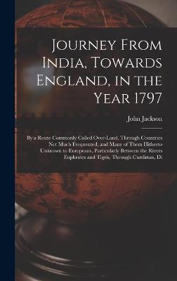 Journey From India, Towards England, in the Year 1797