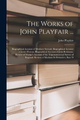 Works of John Playfair ...