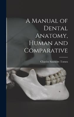 Manual of Dental Anatomy, Human and Comparative