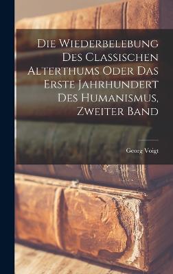 Wiederbelebung des classischen Alterthums oder das erste Jahrhundert des Humanismus, Zweiter Band