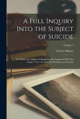 A Full Inquiry Into the Subject of Suicide