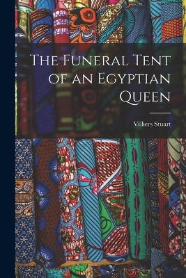 The Funeral Tent of an Egyptian Queen