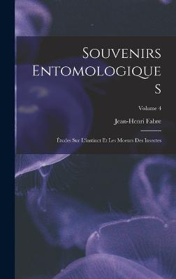 Souvenirs entomologiques; etudes sur l'instinct et les moeurs des insectes; Volume 4