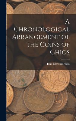 A Chronological Arrangement of the Coins of Chios