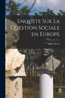 Enquete sur la question sociale en Europe