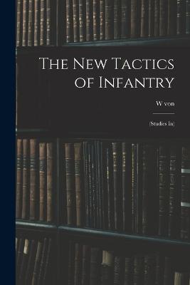 The new Tactics of Infantry