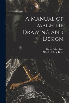 Manual of Machine Drawing and Design