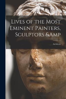 Lives of the Most Eminent Painters, Sculptors & Architects