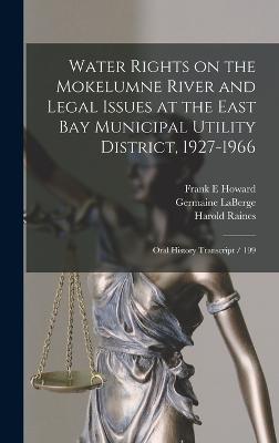 Water Rights on the Mokelumne River and Legal Issues at the East Bay Municipal Utility District, 1927-1966