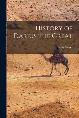 History of Darius the Great