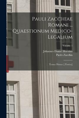 Pauli Zacchiae Romani ... Quaestionum Medico-legalium