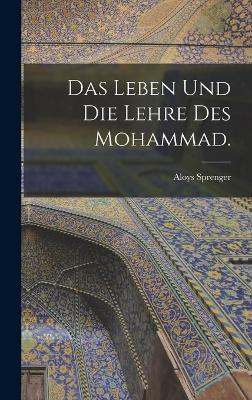 Das Leben und die Lehre des Mohammad.