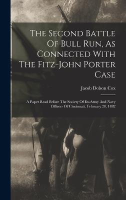 The Second Battle Of Bull Run, As Connected With The Fitz-john Porter Case