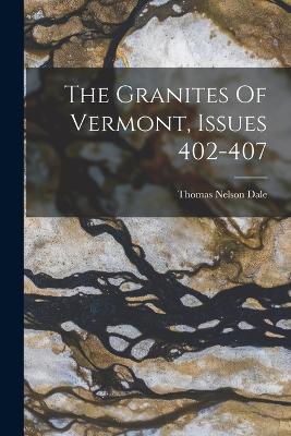 The Granites Of Vermont, Issues 402-407