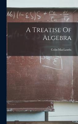 A Treatise Of Algebra