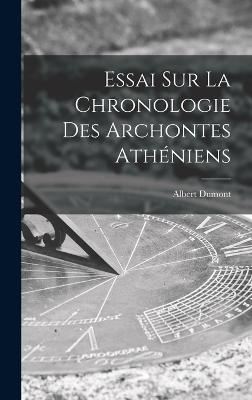 Essai Sur La Chronologie Des Archontes Atheniens