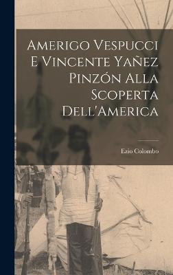 Amerigo Vespucci E Vincente Yanez Pinzon Alla Scoperta Dell'America