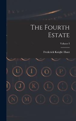 The Fourth Estate; Volume I