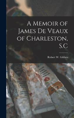 Memoir of James De Veaux of Charleston, S.C